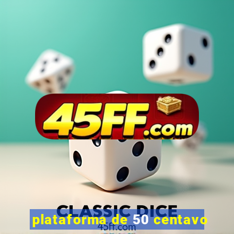 plataforma de 50 centavo